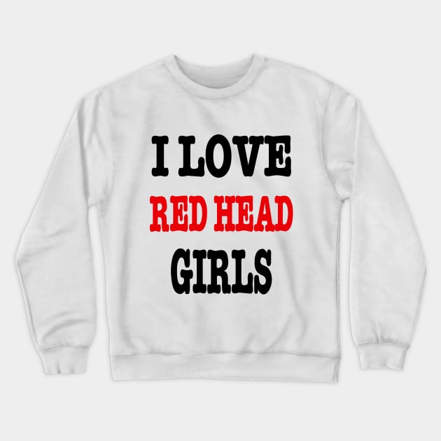 i love red heads Crewneck Sweatshirt by ARRIGO